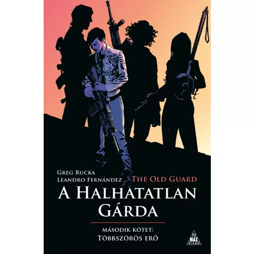 The Old Guard - A Halhatatlan Gárda 2. - Greg Rucka