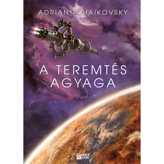 A teremtés agyaga - Adrian Tchaikovsky