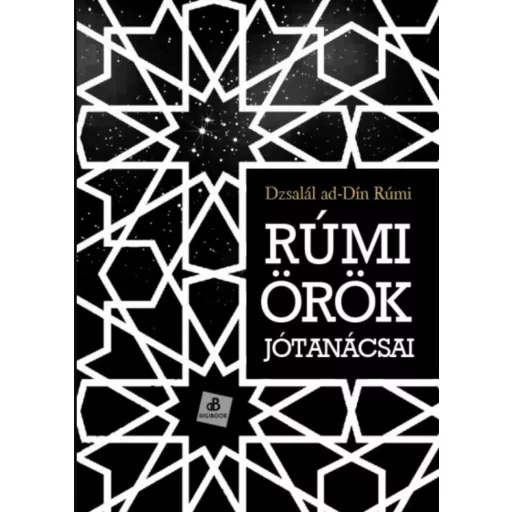 Rúmi örök jótanácsai - Dzsalál ad-Dín Rúmi