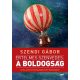 Értelmes szenvedés: A boldogság /A teljes és tartalmas élet művészete (2. kiadás) (Szendi Gábor