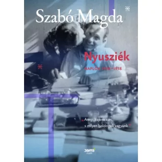 Nyusziék - Naplók 1950-1958. (Szabó Magda)