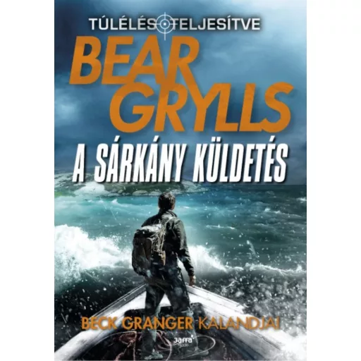 A sárkány küldetés - Túlélés: teljesítve (Bear Grylls)