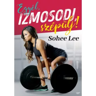 Egyél, izmosodj, szépülj! (Sohee Lee)