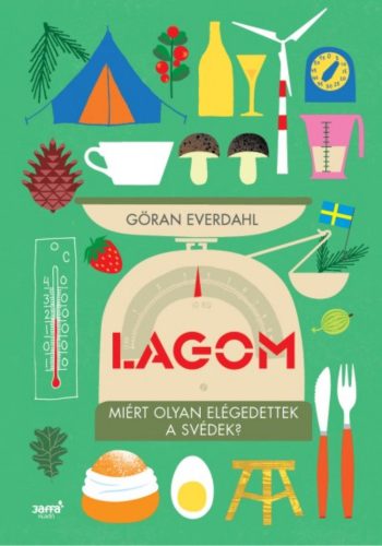 Lagom - Miért olyan elégedettek a svédek? - Göran Everdahl