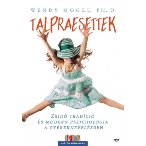 Talpraesettek - Zsidó tradíció és modern pszichológia a gyereknevelésben /Szülők könyvtára (Wen