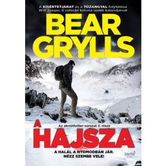 A hajsza /Az akcióthriller-sorozat 3. (Bear Grylls)