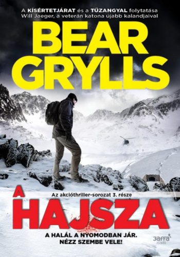 A hajsza /Az akcióthriller-sorozat 3. (Bear Grylls)