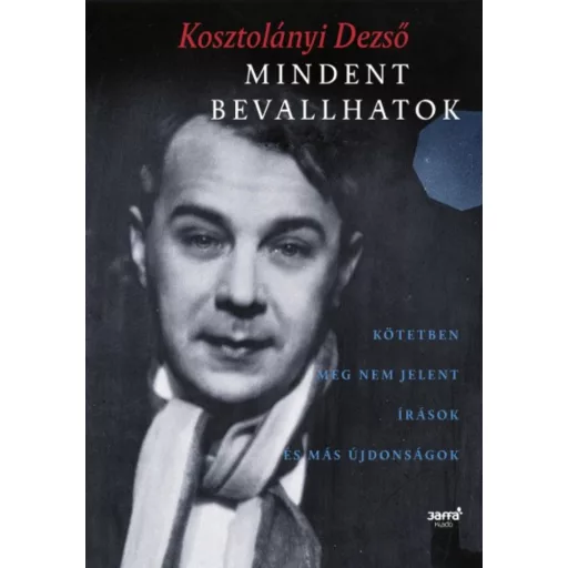 Mindent bevallhatok (Kosztolányi Dezső)
