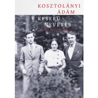   Keserű nevetés - Összegyűjtött írások (Kosztolányi Ádám)