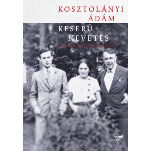 Keserű nevetés - Összegyűjtött írások (Kosztolányi Ádám)