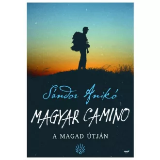   Magyar Camino - A magad útján (2. kiadás) (Sándor Anikó)