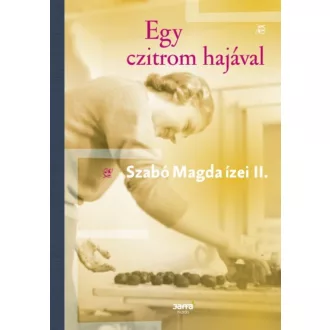 Egy czitrom hajával - Szabó Magda ízei II. (Szabó Magda)