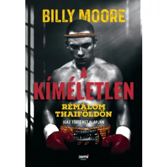 A kíméletlen - Rémálom Thaiföldön (Billy Moore)