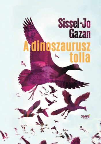 A dinoszaurusz tolla (Sissel-Jo Gazan)