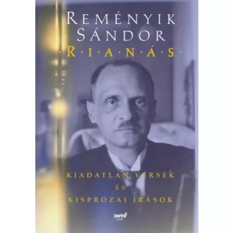 Rianás - Kiadatlan versek és kisprózai írások (Reményik Sándor)