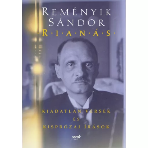 Rianás - Kiadatlan versek és kisprózai írások (Reményik Sándor)