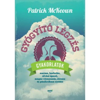 Gyógyító légzés - Gyakorlatok asztma, horkolás, alvási apnoé, magas vérnyomás, streesz, és páni