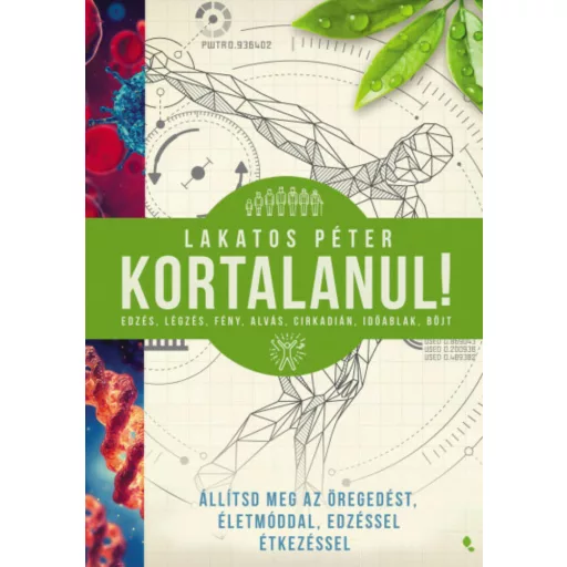 Kortalanul! - Állítsd meg az öregedést - Életmóddal, edzéssel, étkezéssel (Lakatos Péter)