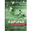 KAPUFÁK ÉS KÉNYSZERÍTŐK - FUTBALL A 20. SZÁZADI MAGYAR TÖRTÉNELEM ÁRNYÉKÁBAN