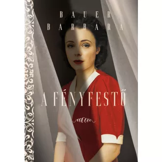 A fényfestő - Bauer Barbara