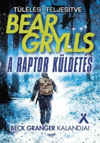 A raptor küldetés - Túlélés: teljesítve (Bear Grylls)