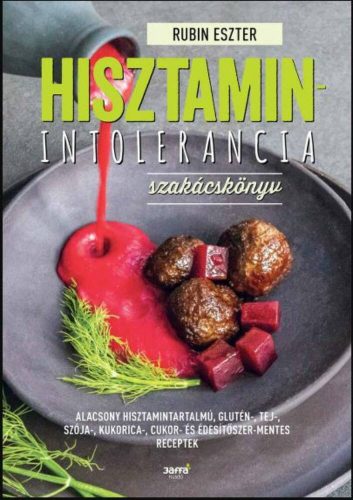 Hisztaminintolerancia szakácskönyv - Rubin Eszter