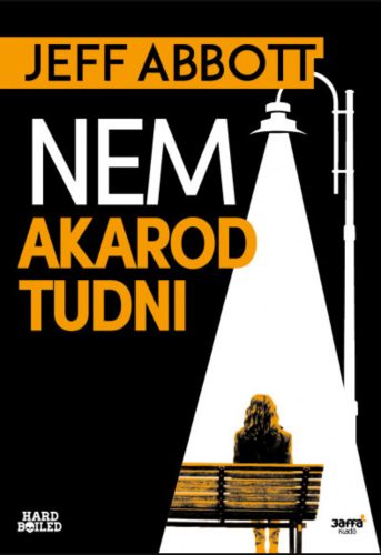 Nem akarod tudni - Jeff Abbott