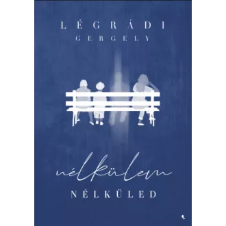 Nélkülem - Nélküled - Légrádi Gergely