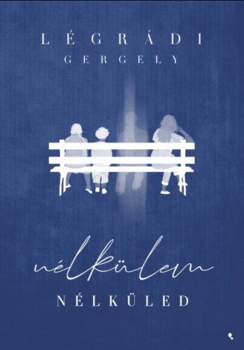 Nélkülem - Nélküled - Légrádi Gergely