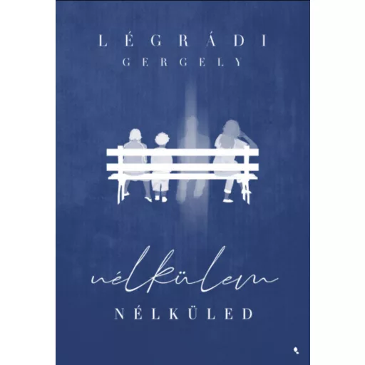 Nélkülem - Nélküled - Légrádi Gergely
