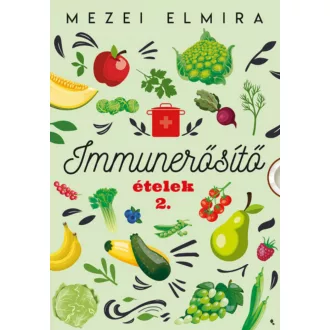 Immunerősítő ételek 2. - Mezei Elmira