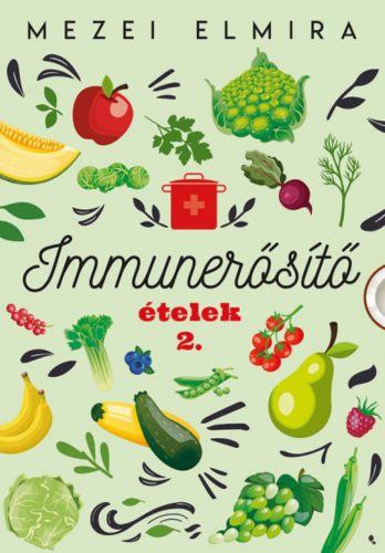 Immunerősítő ételek 2. - Mezei Elmira