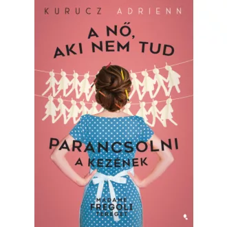 A nő, aki nem tud parancsolni a kezének - Kurucz Adrienn