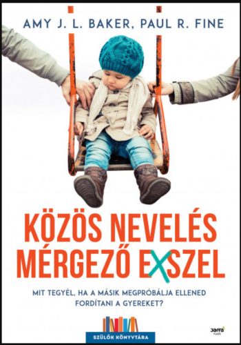 Közös nevelés mérgező exszel - Amy J.L. Baker - Paul R. Fine