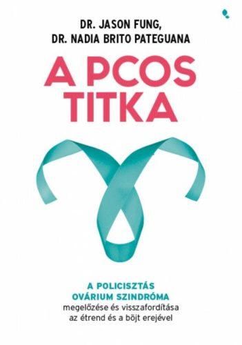 A PCOS titka - Dr. Jason Fung - Dr. Nadia Brito Pateguana