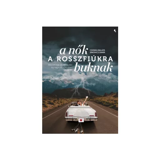 A nők a rosszfiúkra buknak - Csonka Balázs