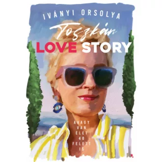 Toszkán love story - Iványi Orsolya