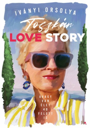 Toszkán love story - Iványi Orsolya