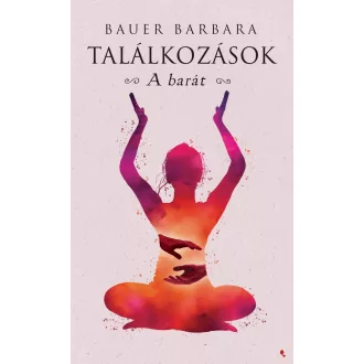 Találkozások - A barát - Bauer Barbara