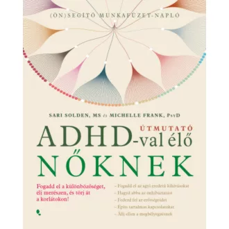   Útmutató ADHD-val élő nőknek - Sari Solden - Michelle Frank