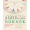 Útmutató ADHD-val élő nőknek - Sari Solden - Michelle Frank