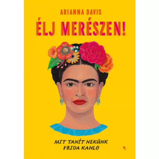 Élj merészen! - Arianna Davis