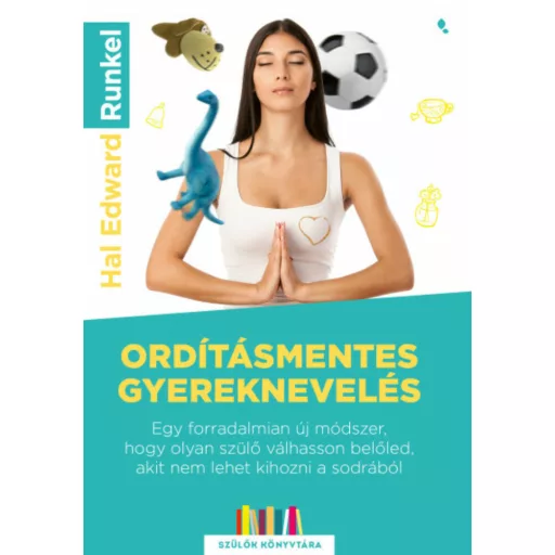Ordításmentes gyereknevelés - Hal Edward Runkel
