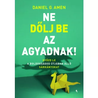 Ne dőlj be az agyadnak! - Daniel G. Amen
