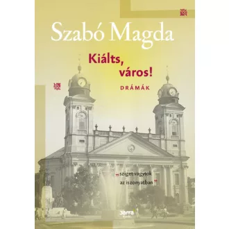 Kiálts, város! - Drámák - Szabó Magda