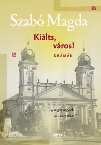 Kiálts, város! - Drámák - Szabó Magda