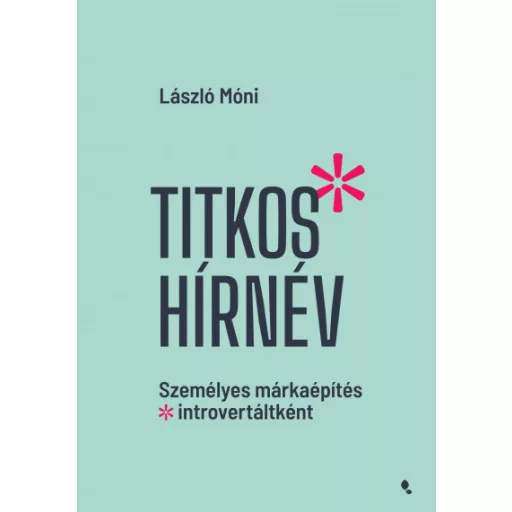 Titkos hírnév - Személyes márkaépítés introvertáltként - László Móni