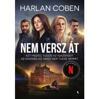   Nem versz át - Azt hiszed, tudod az igazságot. Az igazság az, hogy nem tudsz semmit - Harlan Coben
