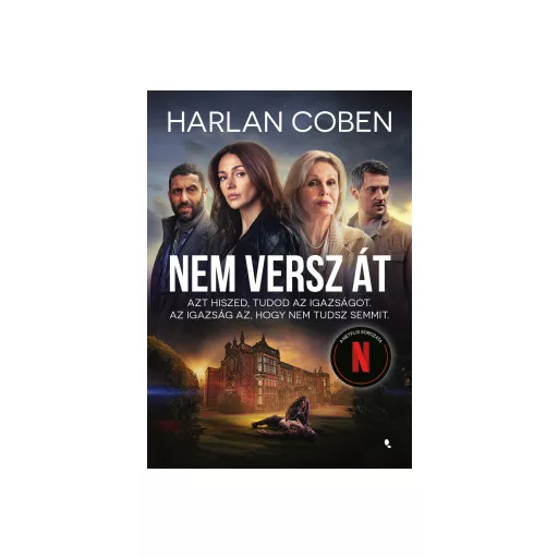 Nem versz át - Azt hiszed, tudod az igazságot. Az igazság az, hogy nem tudsz semmit - Harlan Coben