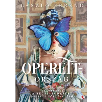   Operettország - Pályaképek a bécsi-budapesti operett történetéből - László Ferenc